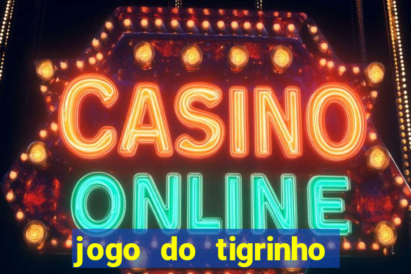 jogo do tigrinho de r$ 1